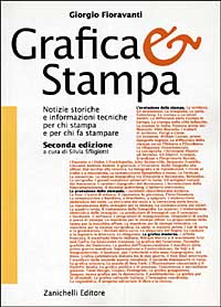 Grafica & stampa. Notizie storiche e informazioni tecniche per chi stampa e per chi fa stampare