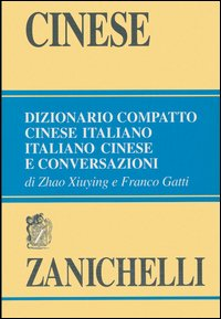 Cinese. Dizionario compatto cinese-italiano, italiano-cinese e conversazioni Scarica PDF EPUB
