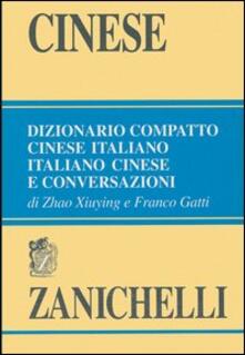 Cinese. Dizionario compatto cinese-italiano, italiano-cinese e conversazioni.pdf