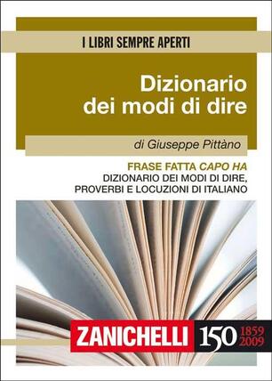 Frase Fatta Capo Ha Dizionario Dei Modi Di Dire Proverbi E Locuzioni Di Italiano Giuseppe Pittano Libro Zanichelli I Libri Sempre Aperti Ibs