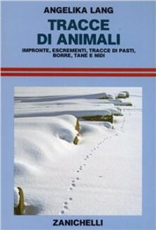 Tracce di animali. Impronte, escrementi, tracce di pasti, borre, tane e nidi.pdf
