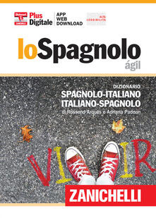 Lo spagnolo ágil. Dizionario spagnolo-italiano, italiano-spagnolo. Plus digitale. Con aggiornamento online. Con app.pdf