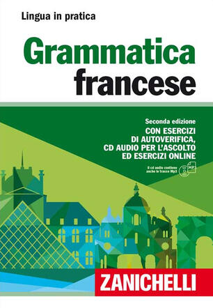 Grammatica Francese Con Esercizi Di Autoverifica Con Cd Audio Formato Mp3 Libro Zanichelli Lingua In Pratica Ibs