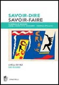 Savoir-dire, savoir-faire. Niveaux B1-B2. Per le Scuole superiori. Con 2 CD Audio Scarica PDF EPUB
