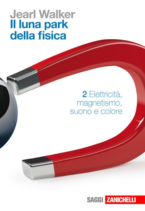 Il luna park della fisica. Vol. 2: Elettricità, magnetismo, suono, colore. Scarica PDF EPUB
