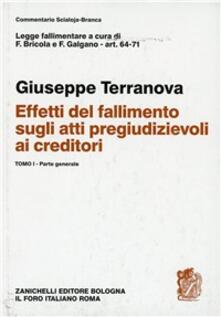Legge fallimentare. Effetti del fallimento sugli atti pregiudizievoliai creditori. Vol. 1: Parte generale. Artt. 64-71..pdf