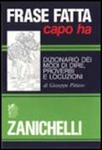 Frase fatta capo ha. Dizionario dei modi di dire, proverbi e locuzioni Scarica PDF EPUB
