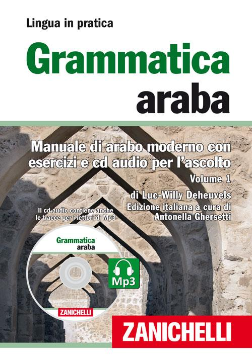 Grammatica araba. Manuale di arabo moderno con esercizi e CD Audio per l'ascolto. Con 2 CD Audio formato MP3. Vol. 1 Scarica PDF EPUB
