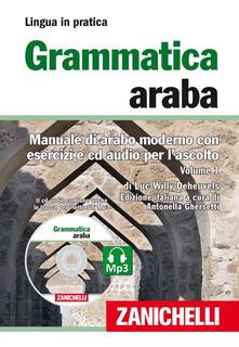 Grammatica araba. Manuale di arabo moderno con esercizi e CD Audio per lascolto. Con 2 CD Audio formato MP3. Vol. 1.pdf