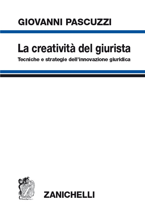 La creatività del giurista. Tecniche e strategie dell'innovazione giuridica