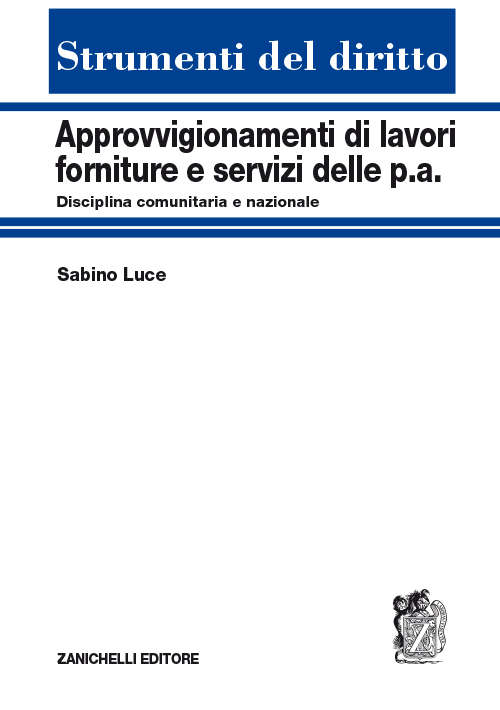 Approvvigionamenti di lavori, forniture e servizi delle P.A. Disciplina comunitaria e nazionale