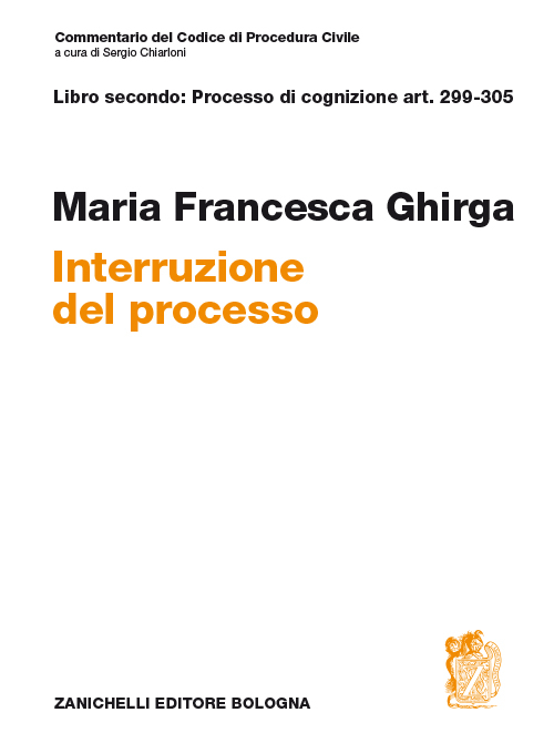 Commentario del codice di procedura civile. Interruzione. Art. 299-305