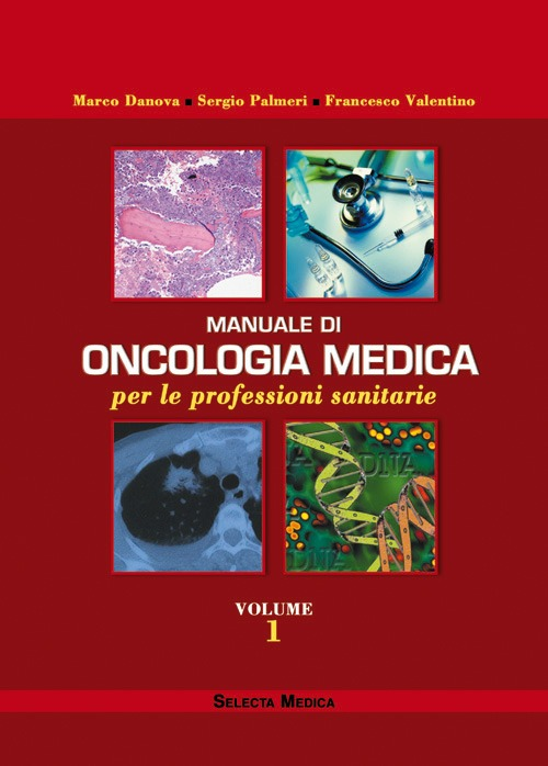 Manuale di oncologia medica per le professioni sanitarie. Vol. 1