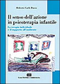 Il senso dell'azione in psicoterapia infantile. La terapia individuale e il supporto all'ambiente