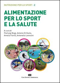 Alimentazione per lo sport e la salute. Nutrizione per lo sport. Vol. 2