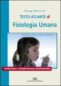 Testo atlante di fisiologia umana. Fisiologia e fisiopatologia respiratoria