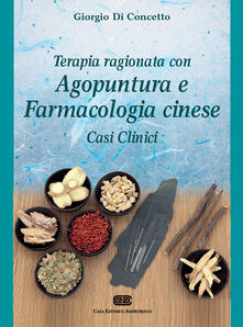 Terapia ragionata con agopuntura e farmacologia cinese. Casi clinici.pdf