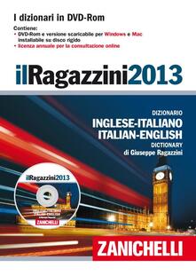 Il Ragazzini 2013. Dizionario inglese-italiano, italiano-inglese. DVD-ROM.pdf