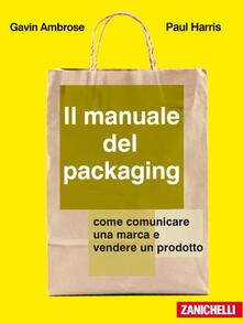 Grandtoureventi.it Il manuale del packaging. Come comunicare un marchio e vendere un prodotto Image