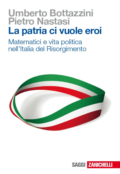 La patria ci vuole eroi. Matematici e vita politica nell'Italia del Risorgimento