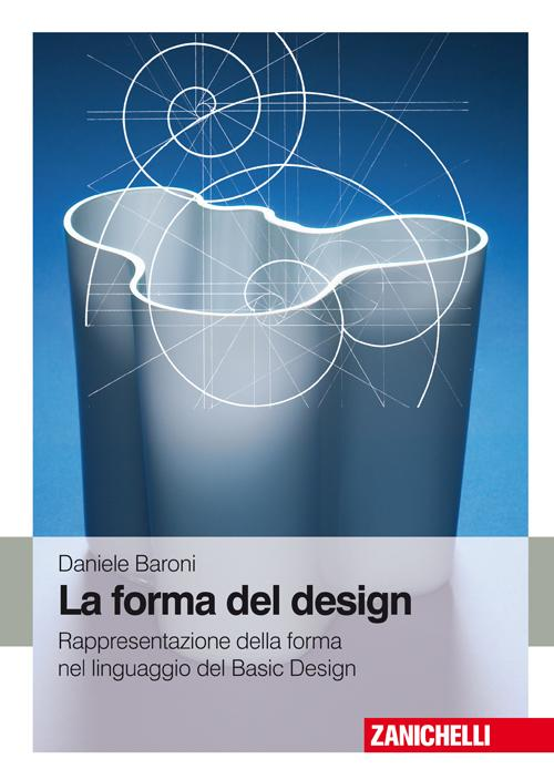 La forma del design. Rappresentazione e forma nel linguaggio del basic design Scarica PDF EPUB
