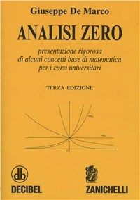 Analisi zero. Presentazione rigorosa di alcuni concetti base di matematica per i corsi universitari Scarica PDF EPUB
