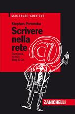 Libro Scrivere nella rete. Facebook, Twitter, Blog & Co. Stephan Porombka