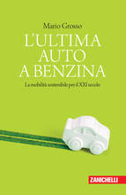 Libro L' ultima auto a benzina. La mobilità sostenibile per il XXI secolo Mario Grosso