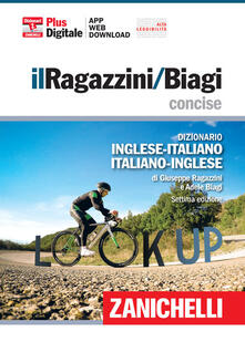 Il Ragazzini/Biagi Concise. Dizionario inglese-italiano. Italian-English dictionary. Plus digitale. Con Contenuto digitale (fornito elettronicamente).pdf