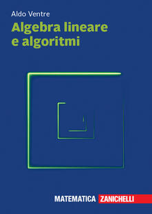 Algebra lineare e algoritmi. Con espansione online.pdf