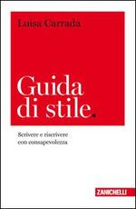 Libro Guida di stile. Scrivere e riscrivere con consapevolezza Luisa Carrada