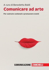 Copertina  Comunicare ad arte : per costruire contenuti e promuovere eventi