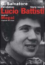 Libro L'arcobaleno. Storia vera di Lucio Battisti vissuta da Mogol e dagli altri che c'erano Gianfranco Salvatore