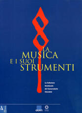 Libro La musica e i suoi strumenti. La collezione granducale del Conservatorio Cherubini. Vol. 1