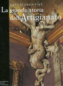 Equilibrifestival.it La grande storia dell'artigianato. Arti fiorentine. Vol. 5: Il Seicento e il Settecento. Image