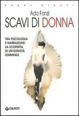 Libro Scavi di donna. Tra psicologia e narrazione: la scoperta di un'identità femminile Ada Fonzi