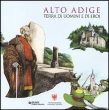 Alto Adige. Terra di uomini e di eroi.pdf