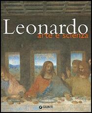 Libro Leonardo. Arte e scienza. Ediz. illustrata