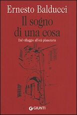 Libro Il sogno di una cosa. Dal villaggio all'età planetaria Ernesto Balducci
