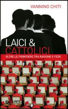 Laici & cattolici. Oltre le frontiere tra ragione e fede.pdf
