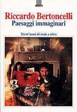 Libro Paesaggi immaginari. Trent'anni di rock e oltre Riccardo Bertoncelli