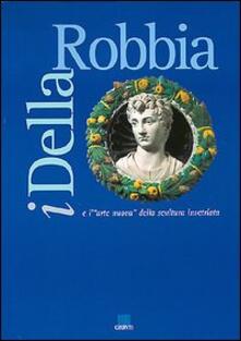 I della Robbia e larte nuova della scultura invetriata. Catalogo della mostra.pdf