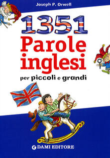 Milletrecentocinquantuno parole inglesi per piccoli e grandi.pdf