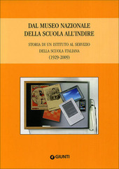 Cover  Dal Museo nazionale della scuola all'INDIRE : storia di un istituto al servizio della scuola italiana (1929-2009)