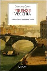 Libro Firenze vecchia (rist. anast. Firenze, 1899) Giuseppe Conti