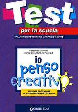 Libro Io penso creativo: valutare e potenziare gli aspetti creativi del pen siero Alessandro Antonietti Marisa Giorgetti Paola Pizzingrilli