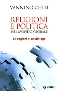 Image of Religioni e politica nel mondo globale. Le ragioni di un dialogo