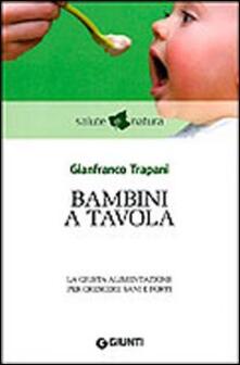 Bambini a tavola. La giusta alimentazione per crescere sani e forti.pdf