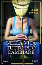 Libro Nella vita tutto può cambiare Leslie Daniels