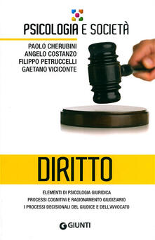 Diritto. Elementi di psicologia giuridica, processi cognitivi e ragionamento giudiziario, i processi decisionali del giudice e dellavvocato.pdf